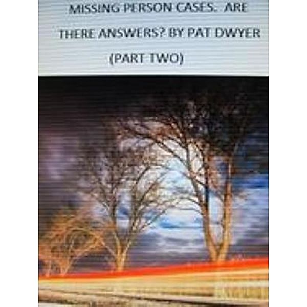 Missing Person Cases. Are There Answers?, Pat Dwyer