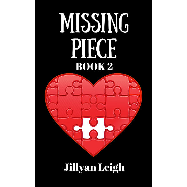 Missing Piece: Book 2, Jillyan Leigh