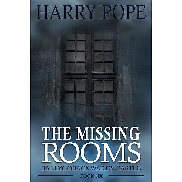 Missing Rooms / Ballygobackwards Castle, Harry Pope