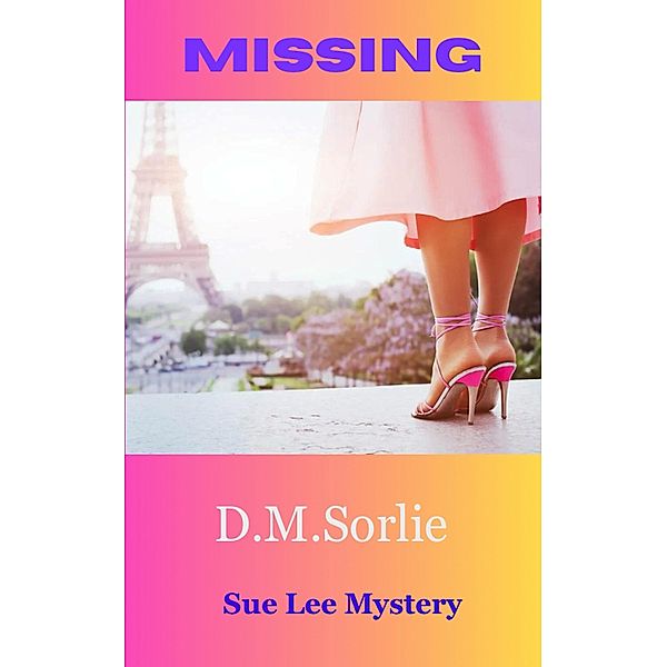 Missing (Sue Lee Mystery, #18) / Sue Lee Mystery, D. M. Sorlie