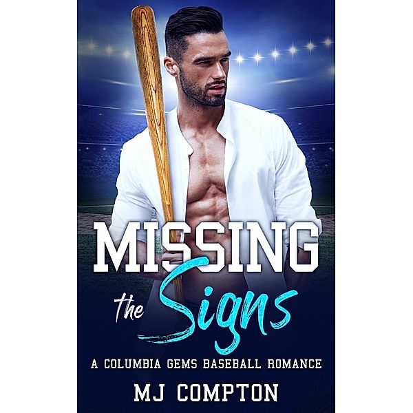 Missing the Signs (A Columbia Gems Baseball Romance) / A Columbia Gems Baseball Romance, Mj Compton