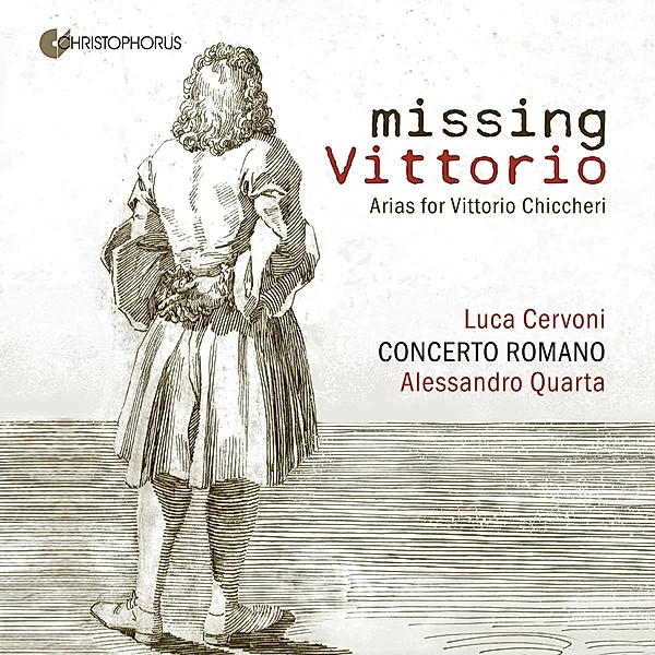 Missing Vittorio - Arias for Vittorio Chiccheri - Handel's Roman Tenor, Cervoni, Colombo, Mazzetto, Quarta, Concerto Romano
