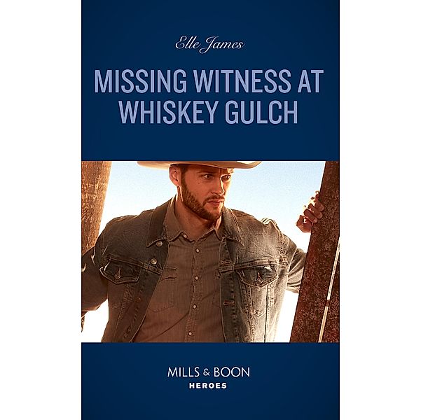 Missing Witness At Whiskey Gulch (The Outriders Series, Book 5) (Mills & Boon Heroes), Elle James