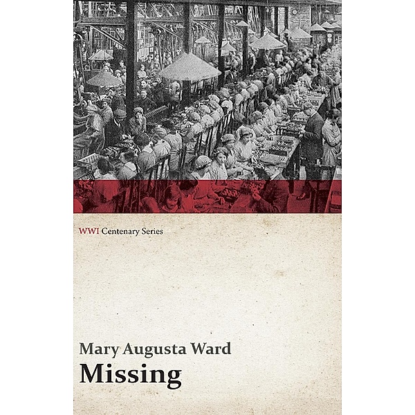 Missing (WWI Centenary Series) / WWI Centenary Series, Mary Augusta Ward