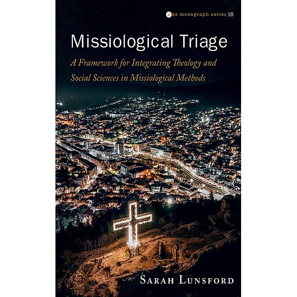 Missiological Triage / Evangelical Missiological Society Monograph Series, Sarah Lunsford