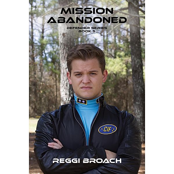 Mission Abandoned (Defender Series, #5) / Defender Series, Reggi Broach