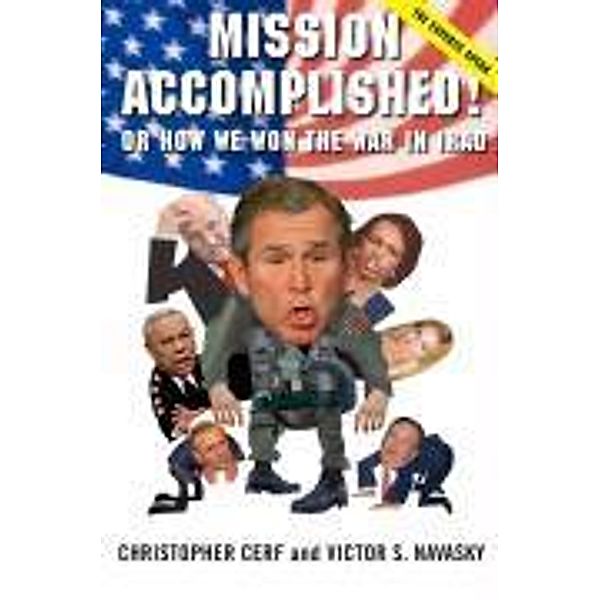 Mission Accomplished! Or How We Won the War in Iraq, Christopher Cerf, Victor S. Navasky