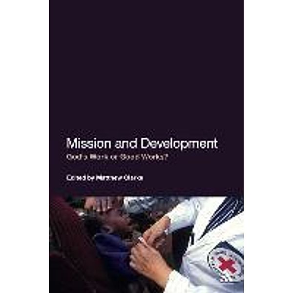Mission and Development: God's Work or Good Works?, Matthew Clarke