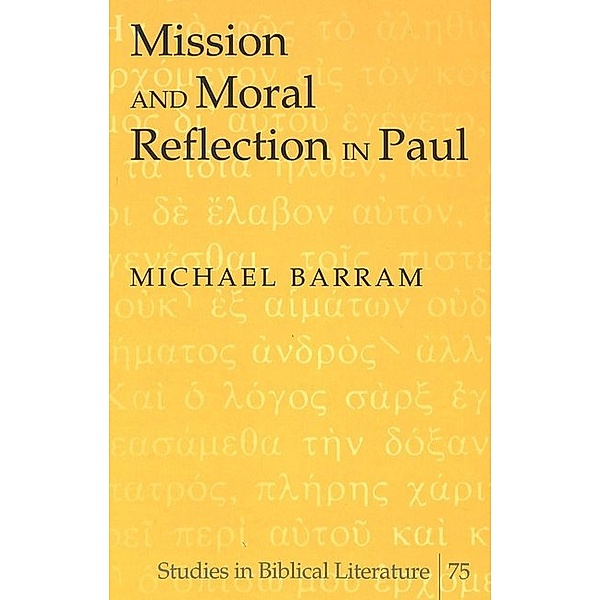 Mission and Moral Reflection in Paul, Michael Barram