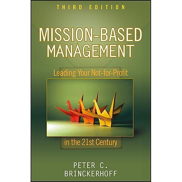 Mission-Based Management / Wiley Nonprofit Law, Finance, and Management Series, Peter C. Brinckerhoff