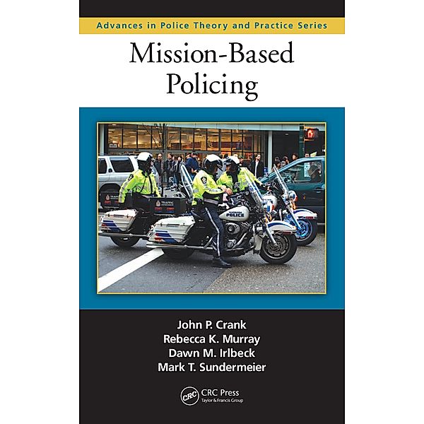 Mission-Based Policing, John P. Crank, Dawn M. Irlbeck, Rebecca K. Murray, Mark Sundermeier