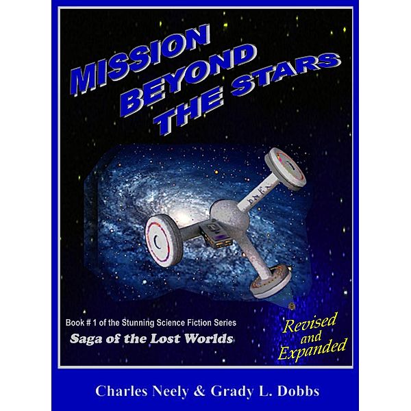 Mission Beyond The Stars: Book #1 of  Saga Of The Lost Worlds by Neely and Dobbs, Neely Dobbs