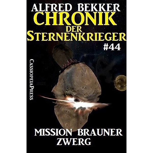 Mission Brauner Zwerg / Chronik der Sternenkrieger Bd.44, Alfred Bekker