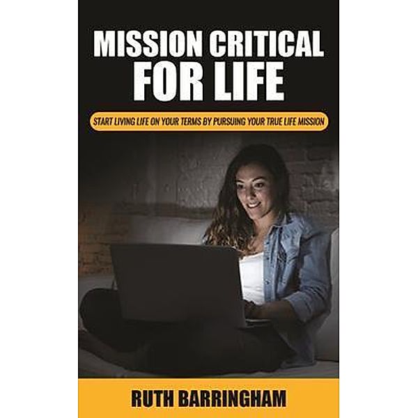 Mission Critical For Life / Cheriton House Publishing Pty Ltd, Ruth Barringham