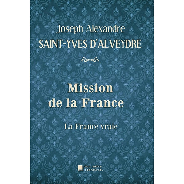 Mission de la France, Joseph Alexandre Saint-Yves d'Alveydre
