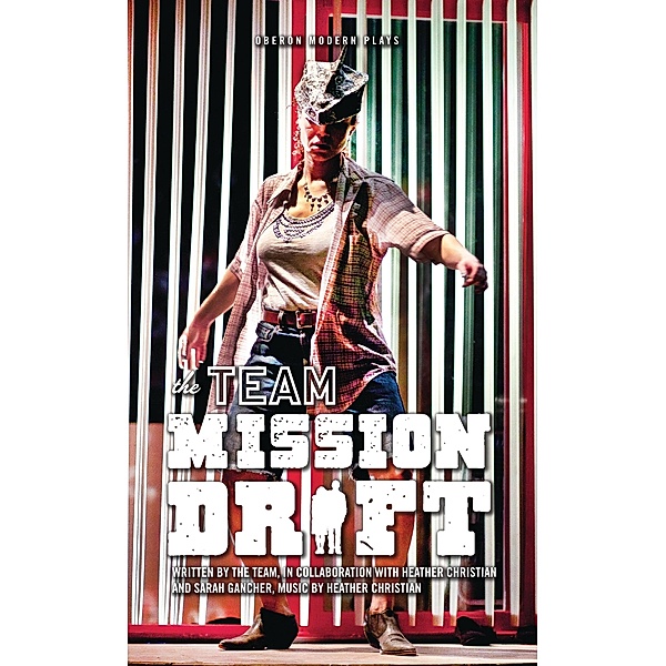 Mission Drift / Oberon Modern Plays, The Team