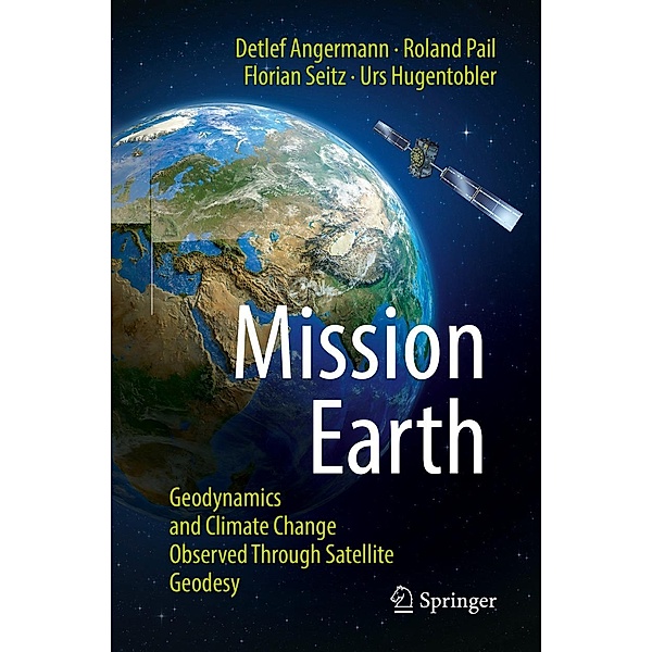 Mission Earth, Detlef Angermann, Roland Pail, Florian Seitz, Urs Hugentobler