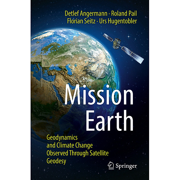 Mission Earth, Detlef Angermann, Roland Pail, Florian Seitz, Urs Hugentobler