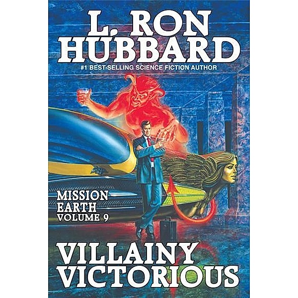 Mission Earth Volume 9: Villainy Victorious / Mission Earth Bd.9, L. Ron Hubbard