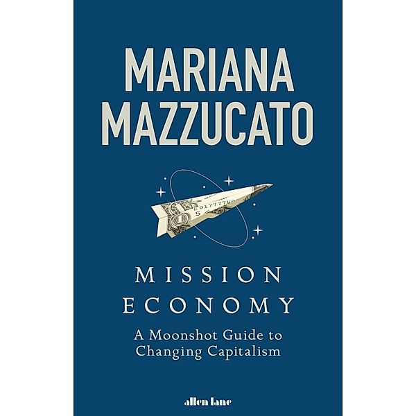 Mission Economy, Mariana Mazzucato