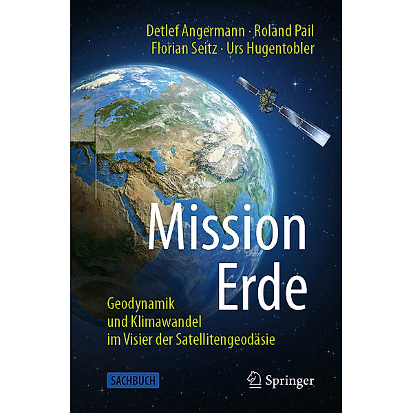 Mission Erde, Detlef Angermann, Roland Pail, Florian Seitz, Urs Hugentobler