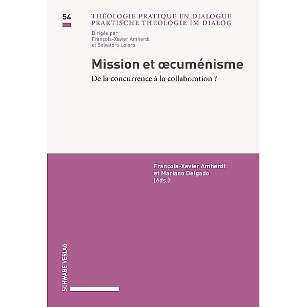 Mission et oecuménisme / Praktische Theologie im Dialog / Théologie pratique en dialogue Bd.54