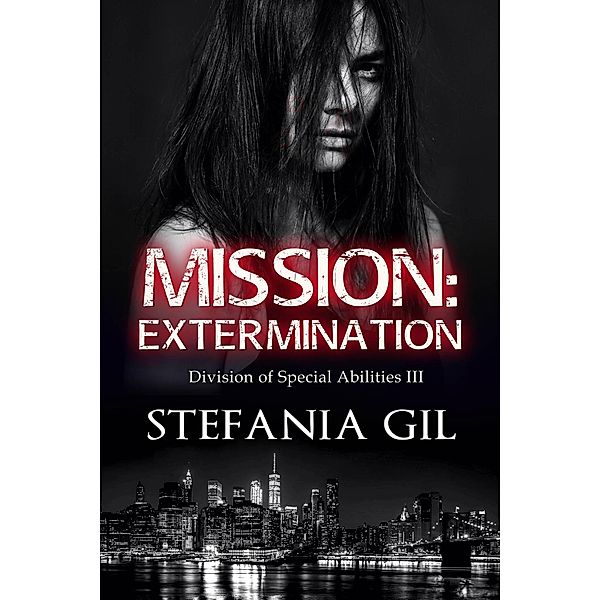 Mission: Extermination (Division of Special Abilities, #3) / Division of Special Abilities, Stefania Gil