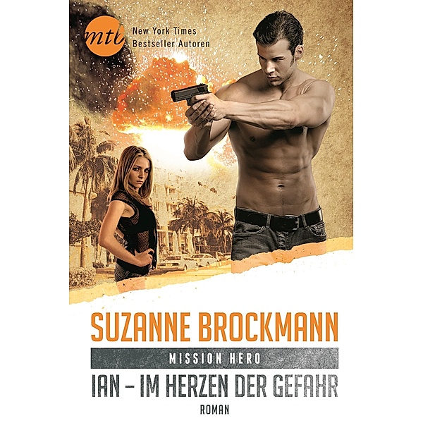 Mission Hero 1: Ian - Im Herzen der Gefahr / New York Times Bestseller Autoren Romance, Suzanne Brockmann