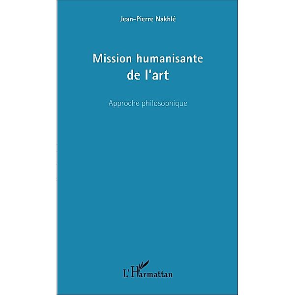 Mission humanisante de l'art, Nakhle Jean-Pierre Nakhle