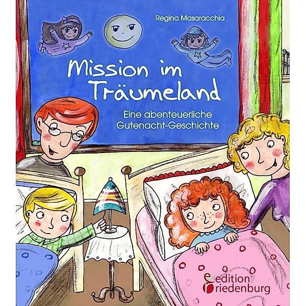 Mission im Träumeland - Eine abenteuerliche Gutenacht-Geschichte, Regina Masaracchia