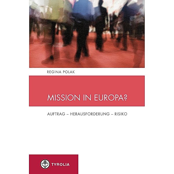 Mission in Europa? / Spiritualität und Seelsorge Bd.4, Regina Polak