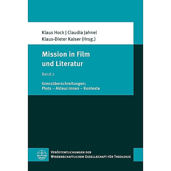 Mission in Film und Literatur / Veröffentlichungen der Wissenschaftlichen Gesellschaft für Theologie (VWGTh) Bd.72