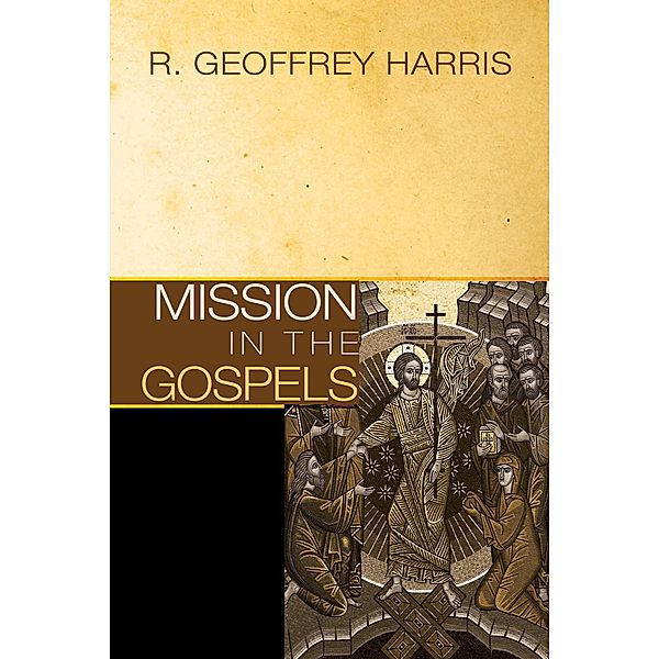 Mission in the Gospels, Geoffrey Harris