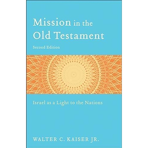 Mission in the Old Testament, Walter C. Kaiser Jr.