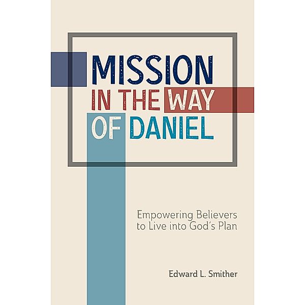 Mission in the Way of Daniel, Edward L. Smither