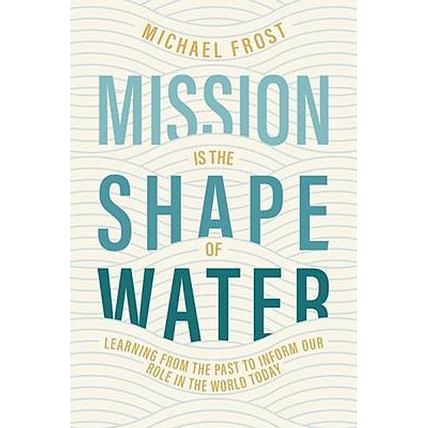 Mission Is the Shape of Water, Michael Frost