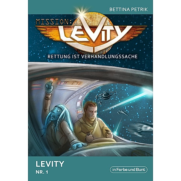 Mission: Levity - Rettung ist Verhandlungssache - Levity (Nr. 1) / Mission: Levity - Rettung ist Verhandlungssache Bd.1, Bettina Petrik