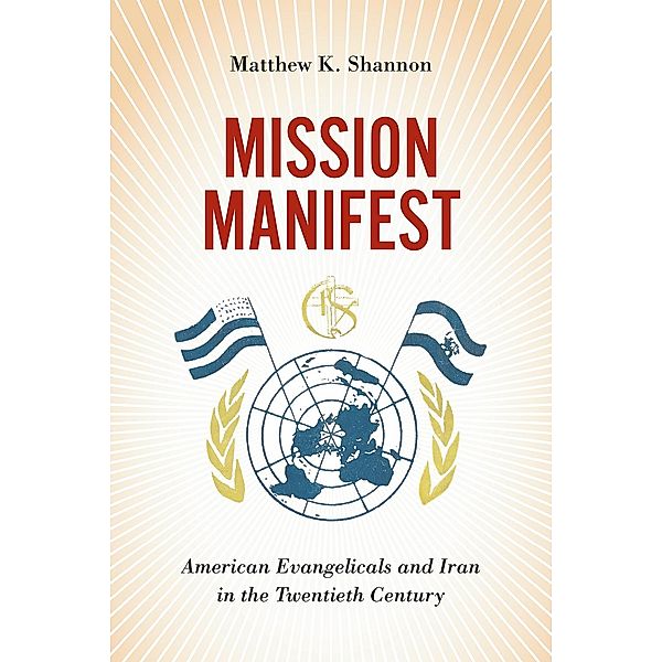 Mission Manifest / The United States in the World, Matthew K. Shannon