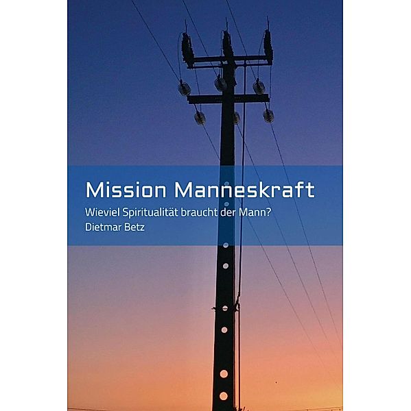 Mission Manneskraft, Dietmar Betz