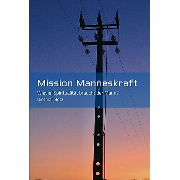 Mission Manneskraft, Dietmar Betz