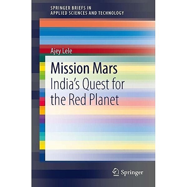 Mission Mars / SpringerBriefs in Applied Sciences and Technology, Ajey Lele