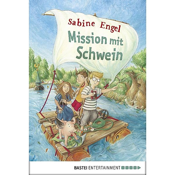 Mission mit Schwein / baumhaus digital ebook, Sabine Engel