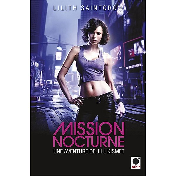 Mission nocturne - Une aventure de Jill Kismet / orbit, Lilith Saintcrow