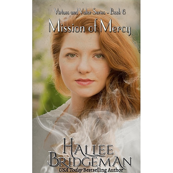Mission of Mercy (Virtues and Valor Series, #6) / Virtues and Valor Series, Hallee Bridgeman
