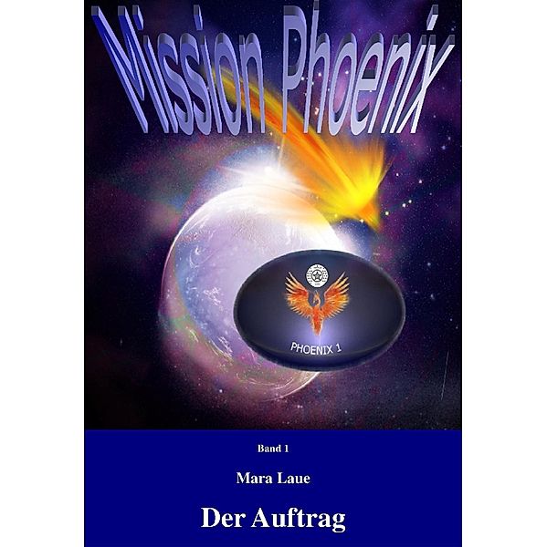 Mission Phoenix - Band 1: Der Auftrag / Mission Phoenix, Mara Laue