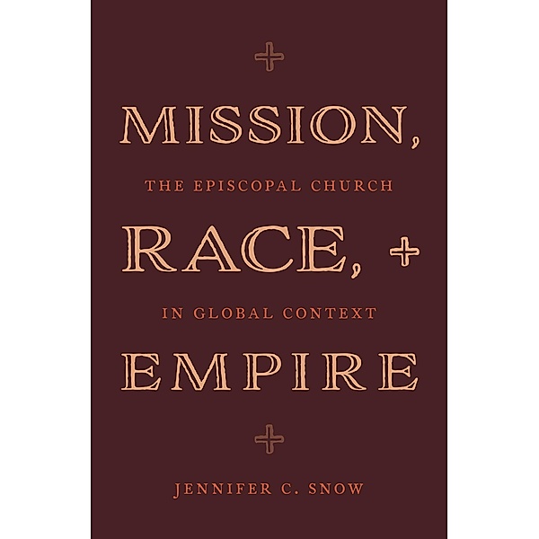 Mission, Race, and Empire, Jennifer C. Snow