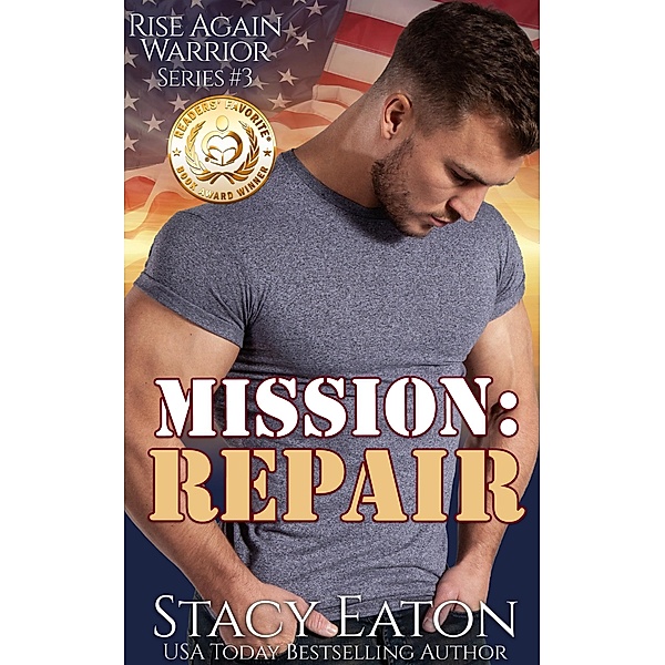Mission: Repair (Rise Again Warrior Series, #3) / Rise Again Warrior Series, Stacy Eaton