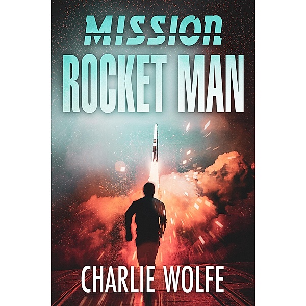 Mission Rocket Man (David Avivi Thriller, #4) / David Avivi Thriller, Charlie Wolfe