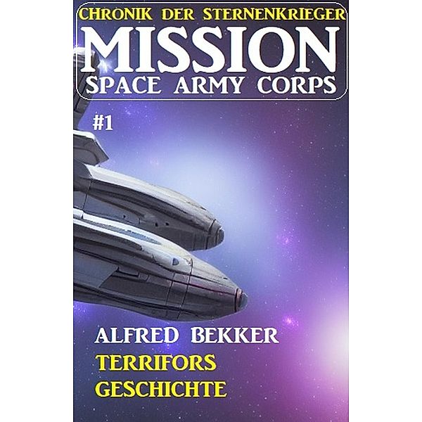 Mission Space Army Corps 1: Terrifors Geschichte, Alfred Bekker