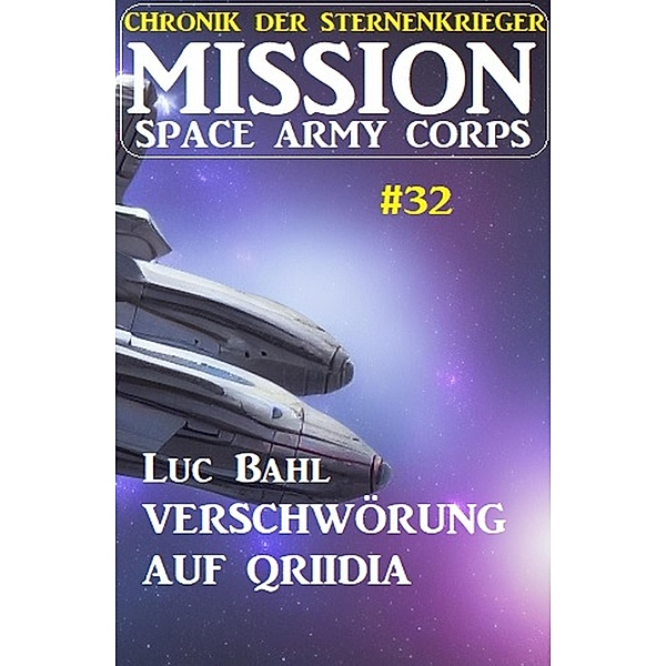 Mission Space Army Corps 32: ¿Verschwörung auf Qriidia: Chronik der Sternenkrieger, Luc Bahl